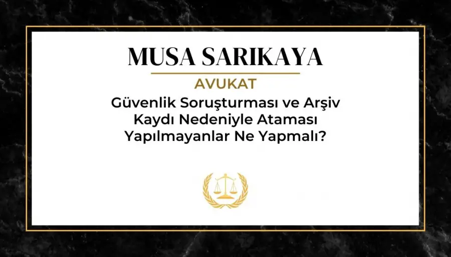 Guvenlik Sorusturmasi Arsiv Kaydi Atama İptal Davasi