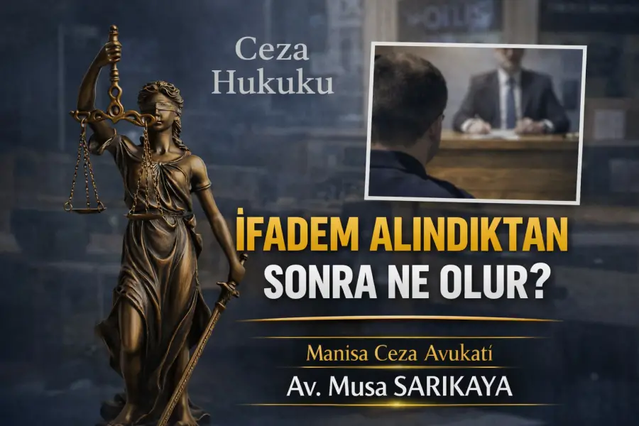 İfade Verdikten Sonra Ne Olur Manisa Ceza Avukatı Anlatıyor